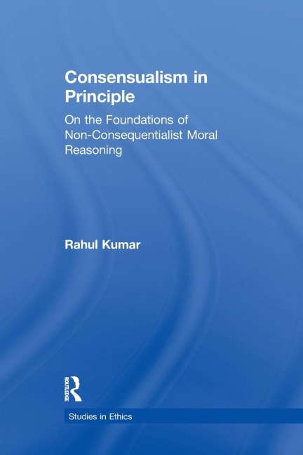 Consensualism in Principle: On the Foundations of Non-Consequentialist Moral Reasoning