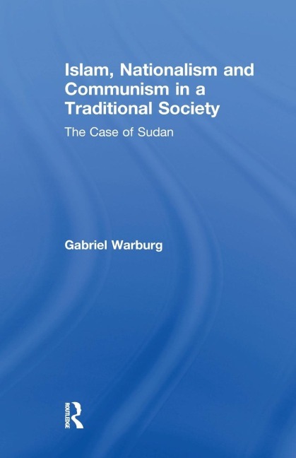 Islam, Nationalism and Communism in a Traditional Society: The Case of Sudan