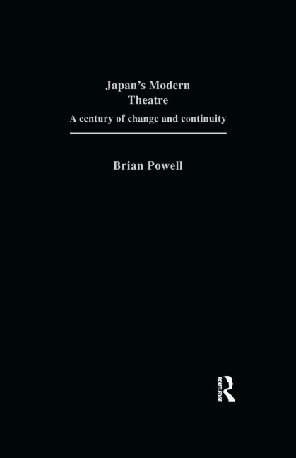 Japans Modern Theatre: A Century of Change and Continuity