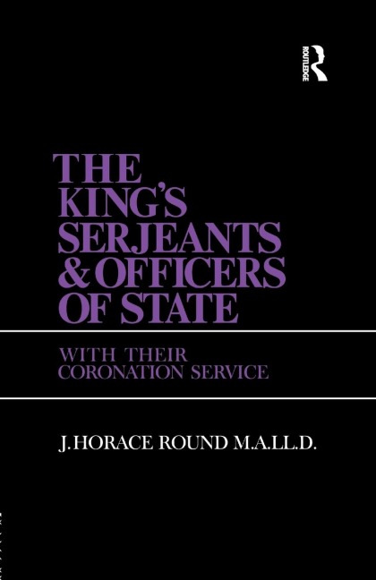 The Kings Serjeants & Officers of State: Kings & Sergeants