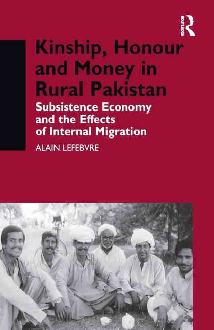 Kinship, Honour and Money in Rural Pakistan: Subsistence Economy and the Effects of International Migration