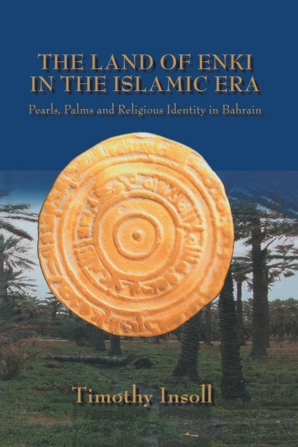 The Land Of Enki In The Islamic Era: Pearls, Palms and Religious Identity in Bahrain