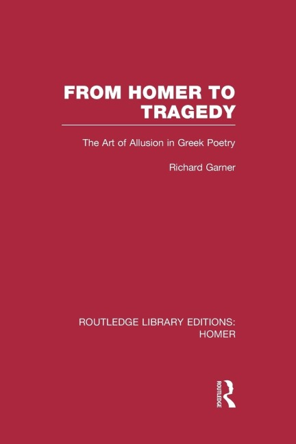 From Homer to Tragedy: The Art of Allusion in Greek Poetry
