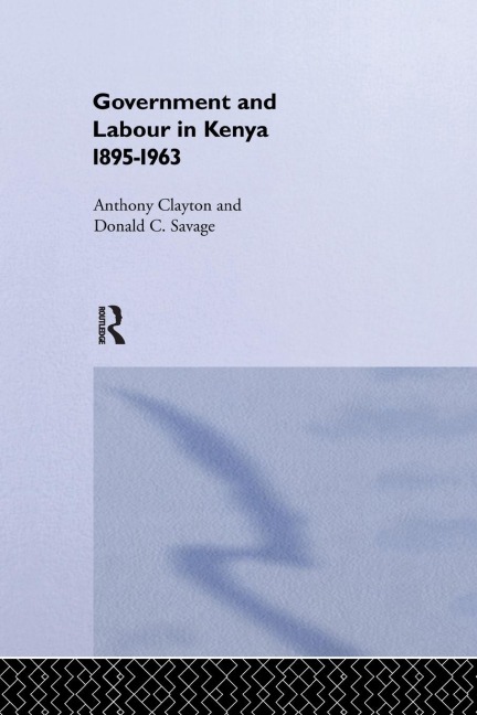 Government and Labour in Kenya 1895-1963