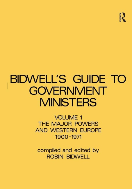 Guide to Government Ministers: The Major Powers and Western Europe 1900-1071