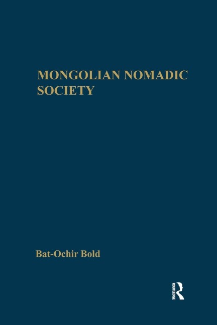 Mongolian Nomadic Society: A Reconstruction of the Medieval History of Mongolia