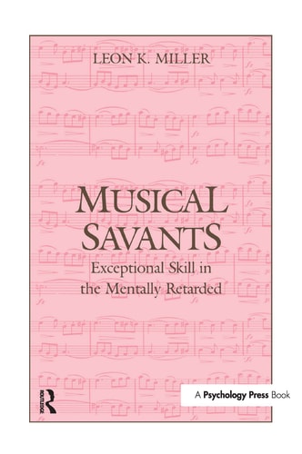 Musical Savants Exceptional Skill in the Mentally Retarded