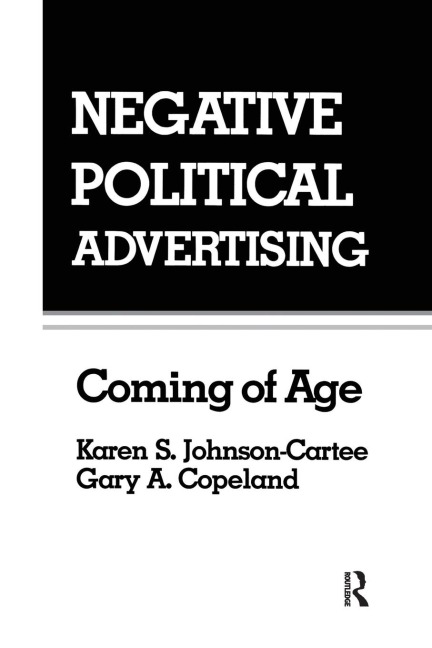 Negative Political Advertising: Coming of Age