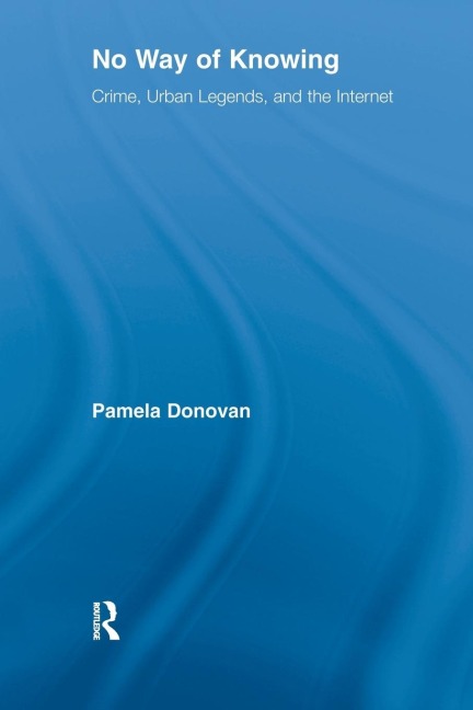 No Way of Knowing: Crime, Urban Legends and the Internet