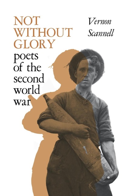 Not Without Glory: The Poets of the Second World War