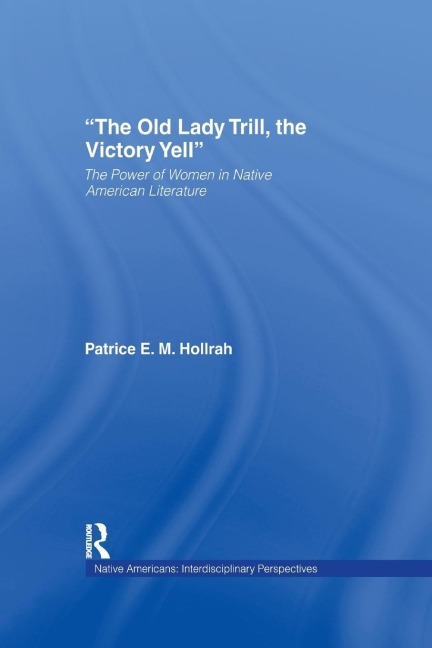 The Old Lady Trill, the Victory Yell: The Power of Women in Native American Literature