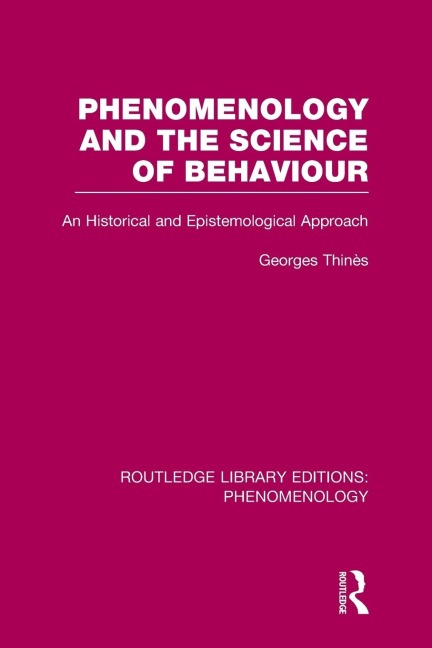 Phenomenology and the Science of Behaviour: An Historical and Epistemological Approach