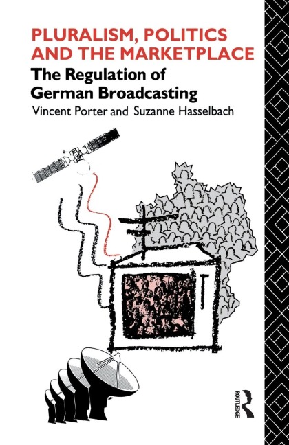 Pluralism, Politics and the Marketplace: The Regulation of German Broadcasting