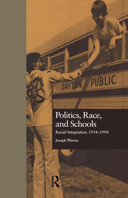 Politics, Race, and Schools: Racial Integration, l954-l994