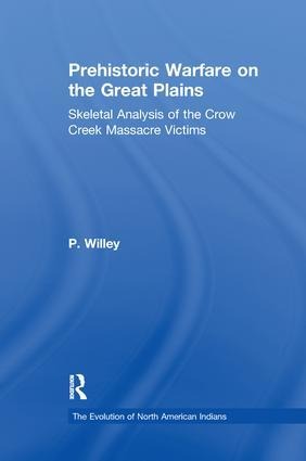 Prehistoric Warfare on the Great Plains: Skeletal Analysis of the Crow Creek Massacre Victims