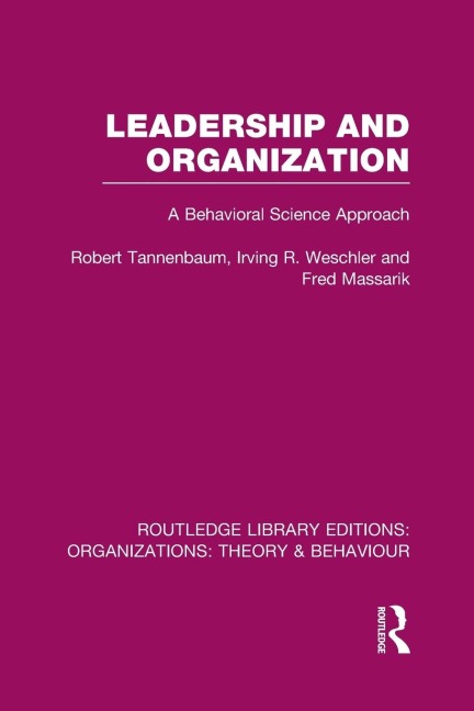 Leadership and Organization (RLE: Organizations): A Behavioural Science Approach