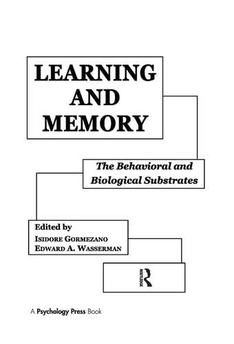 Learning and Memory The Behavioral and Biological Substrates