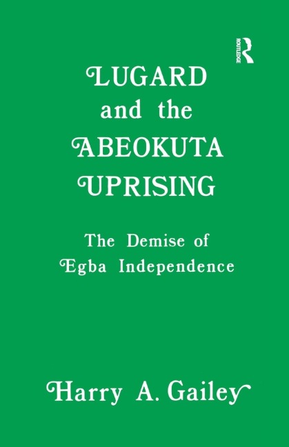 Lugard and the Abeokuta Uprising: The Demise of Egba Independence