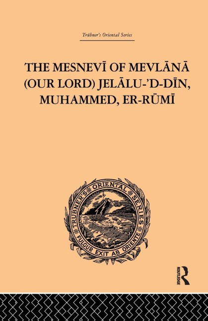 The Mesnevi of Mevlana (Our Lord) Jelalu-D-Din, Muhammed, Er-Rumi