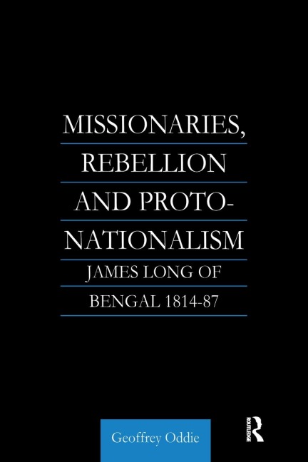 Missionaries, Rebellion and Proto-Nationalism: James Long of Bengal