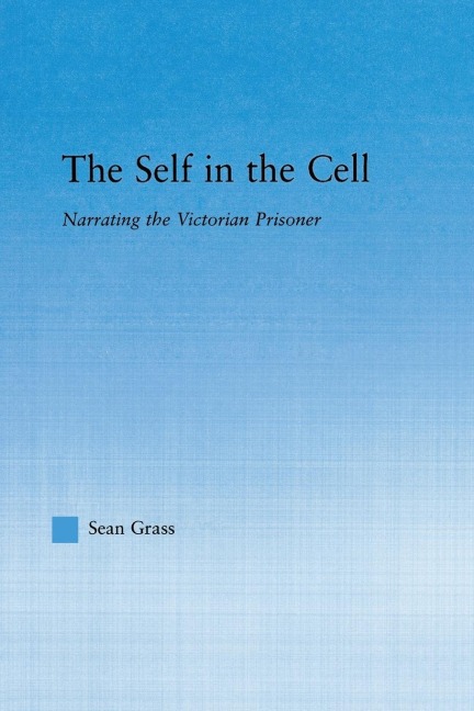 The Self in the Cell: Narrating the Victorian Prisoner