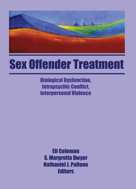 Sex Offender Treatment Biological Dysfunction, Intrapsychic Conflict, Interpersonal Violence