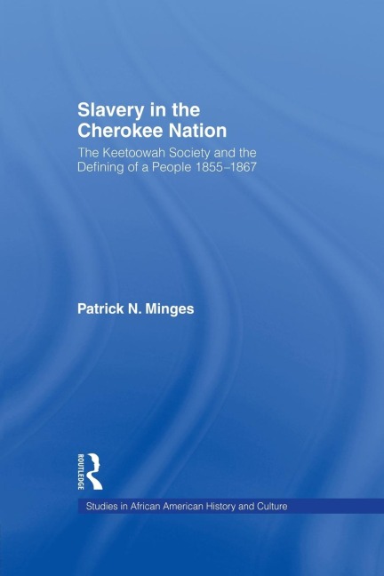 Slavery in the Cherokee Nation: The Keetoowah Society and the Defining of a People, 1855-1867