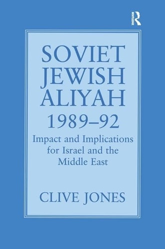Soviet Jewish Aliyah, 1989-92 Impact and Implications for Israel and the Middle East