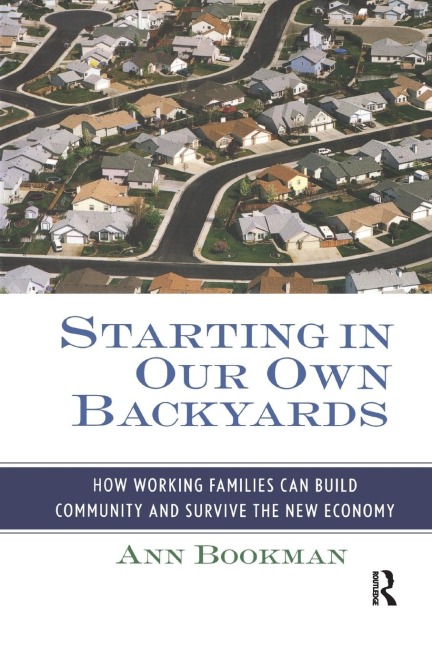 Starting in Our Own Backyards: How Working Families Can Build Community and Survive the New Economy