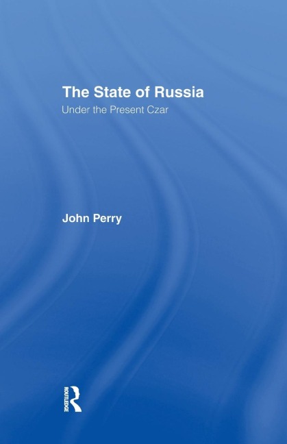 The State of Russia Under the Present Czar