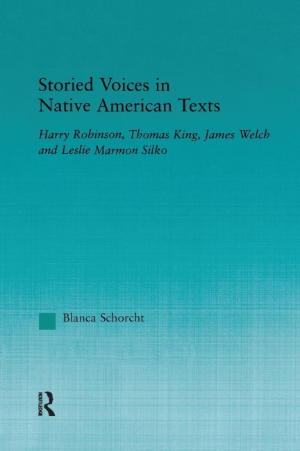 Storied Voices in Native American Texts: Harry Robinson, Thomas King, James Welch and Leslie Marmon Silko