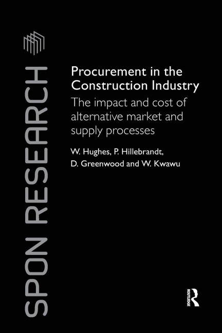 Procurement in the Construction Industry: The Impact and Cost of Alternative Market and Supply Processes