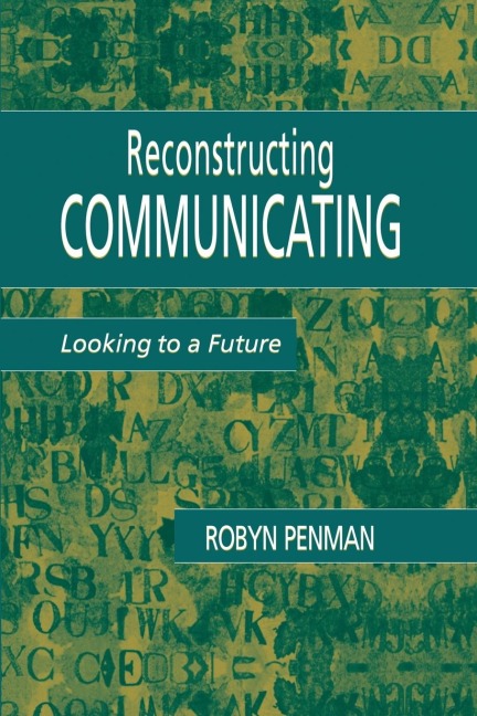 Reconstructing Communicating: Looking To A Future