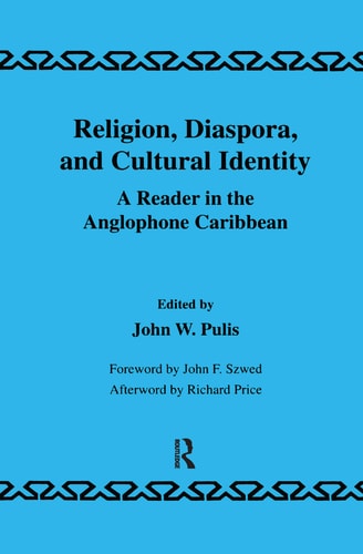 Religion, Diaspora and Cultural Identity A Reader in the Anglophone Caribbean