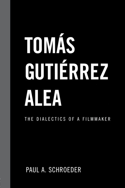 Tomas Gutierrez Alea: The Dialectics of a Filmmaker