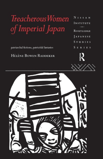 Treacherous Women of Imperial Japan: Patriarchal Fictions, Patricidal Fantasies