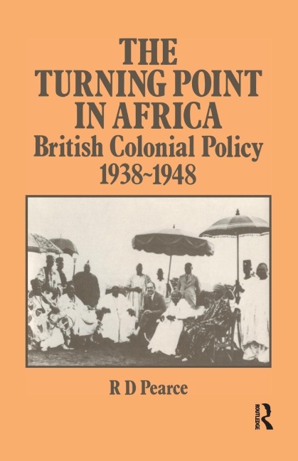 The Turning Point in Africa: British Colonial Policy 1938-48