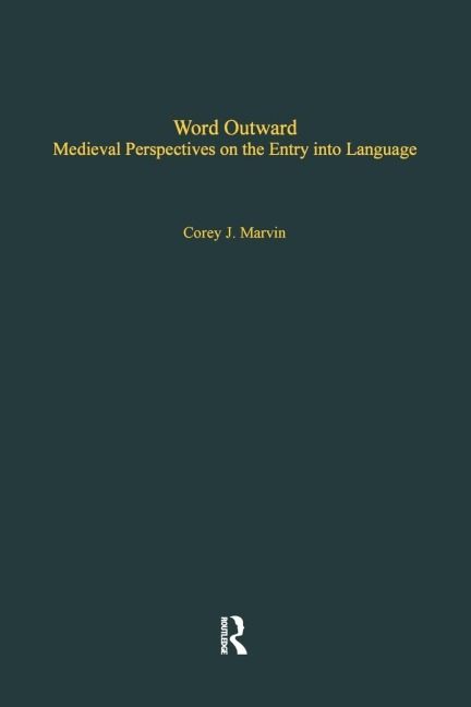 Word Outward: Medieval Perspectives on the Entry into Language