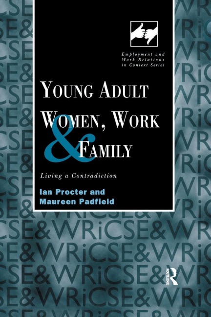 Young Adult Women, Work and Family: Living a Contradiction