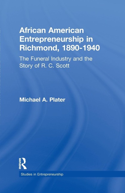 African American Entrepreneurship in Richmond, 1890-1940: The Funeral Industry and the Story of R.C. Scott