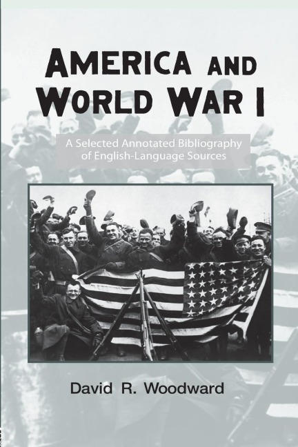 America and World War I: A Selected Annotated Bibliography of English-Language Sources