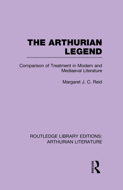 The Arthurian Legend: Comparison of Treatment in Modern and Mediaeval Literature