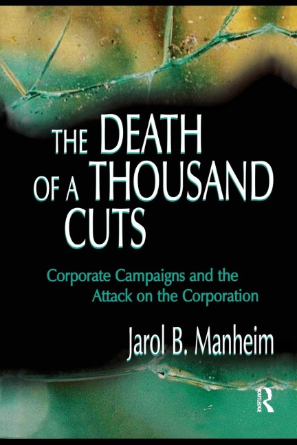 The Death of A Thousand Cuts: Corporate Campaigns and the Attack on the Corporation