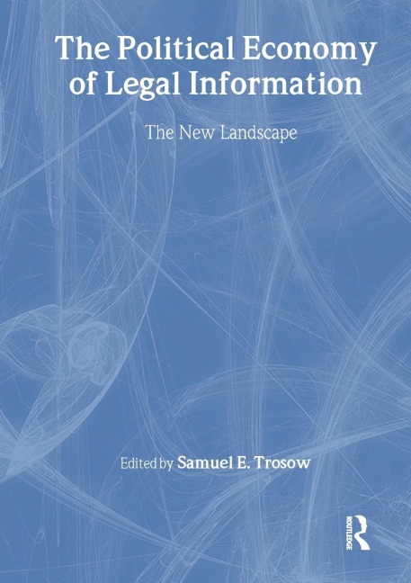 The Political Economy of Legal Information: The New Landscape