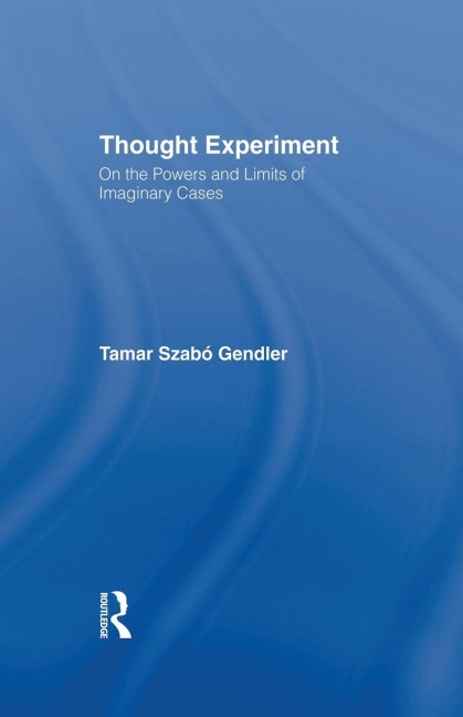 Thought Experiment: On the Powers and Limits of Imaginary Cases