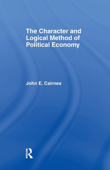 The Character and Logical Method of Political Economy