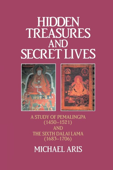 Hidden Treasures and Secret Lives: A Study of Pemalingpa (1450-1521) and The Sixth Dalai Lama (1683-1706)