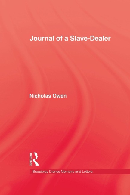 Journal Of A Slave-Dealer: A Living History of the Slave Trade