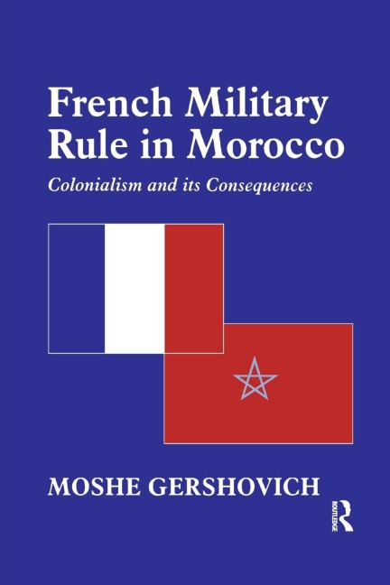 French Military Rule in Morocco: Colonialism and its Consequences
