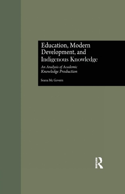 Education, Modern Development, and Indigenous Knowledge: An Analysis of Academic Knowledge Production